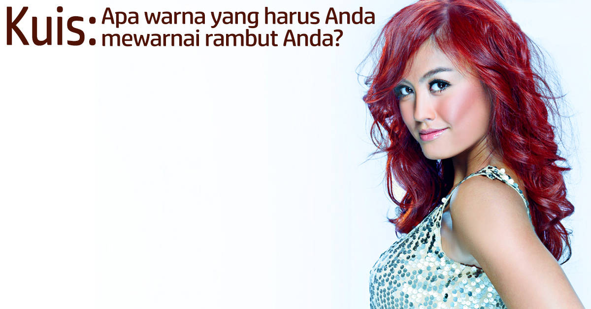 Apa Warna Harus Anda Dye Rambut Anda ?